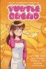 TURTLE BREAD A GRAPHIC NOVEL ABOUT BAKING FITTING IN AND THE POWER OF FRIENDSHIP TP [9781506730981]